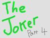 Joker Part 4