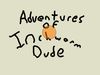 The Adventures of Inchworm Dude